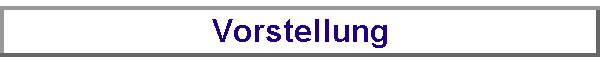 Vorstellung